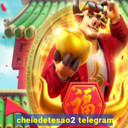 cheiodetesao2 telegram