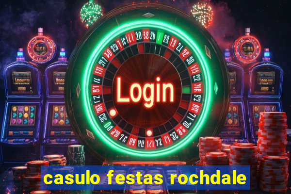 casulo festas rochdale