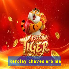 kerolay chaves ero me