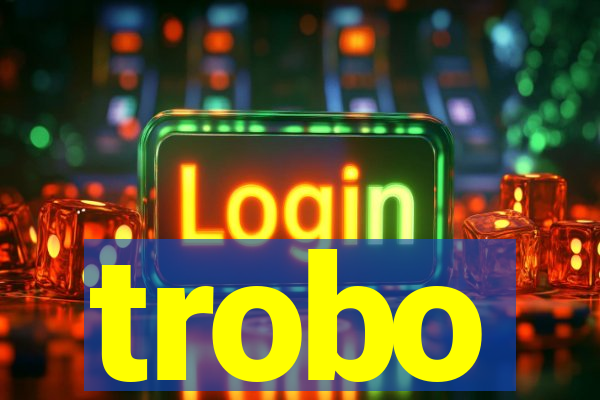 trobo