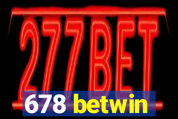 678 betwin