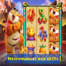 Necromancer eso skills