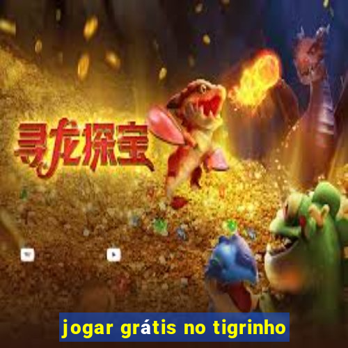 jogar grátis no tigrinho