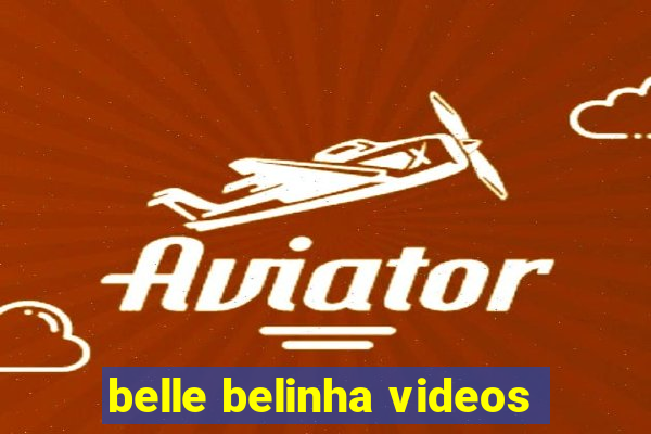 belle belinha videos