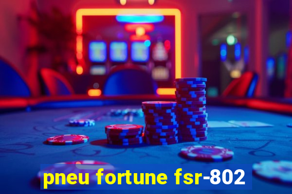 pneu fortune fsr-802