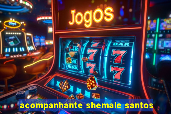 acompanhante shemale santos