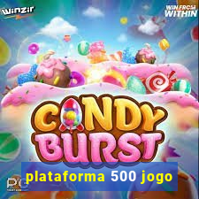 plataforma 500 jogo