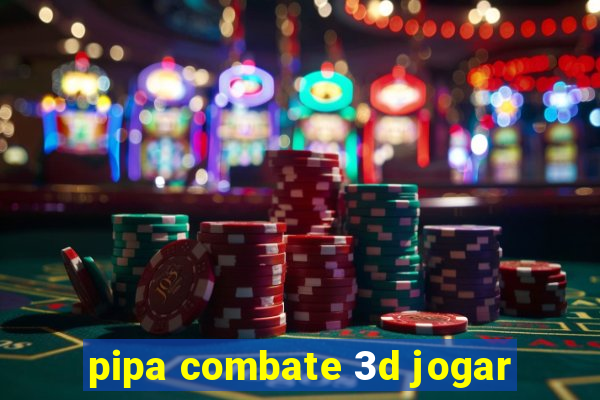 pipa combate 3d jogar