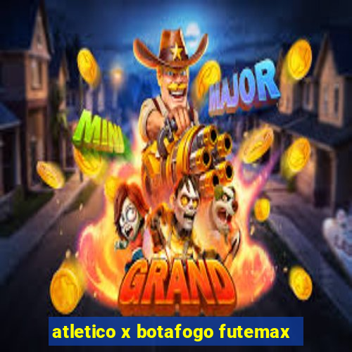 atletico x botafogo futemax