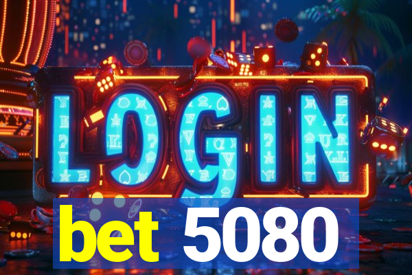 bet 5080