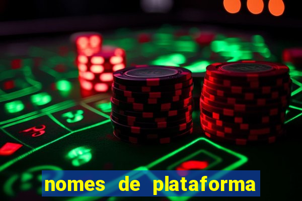 nomes de plataforma de jogos de aposta