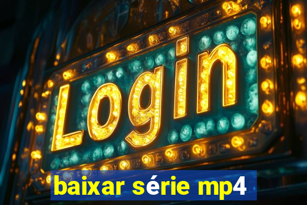 baixar série mp4