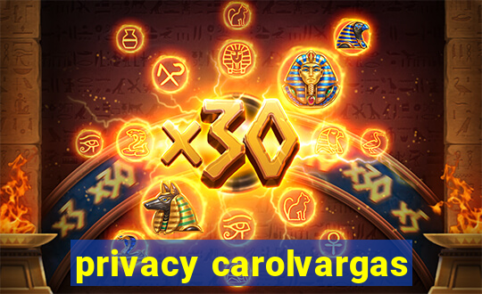 privacy carolvargas