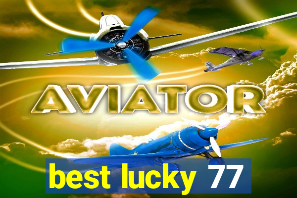 best lucky 77