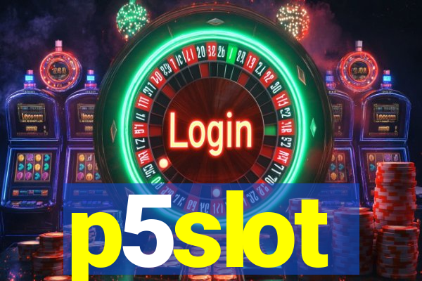 p5slot