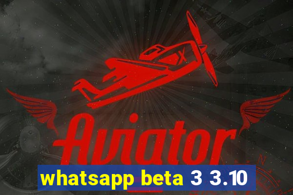 whatsapp beta 3 3.10