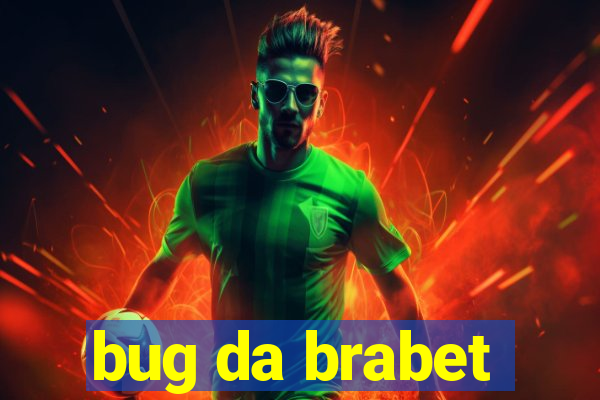 bug da brabet