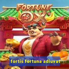 fortis fortuna adiuvat