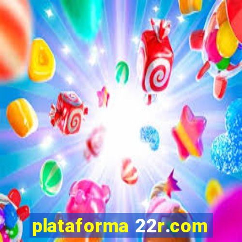 plataforma 22r.com