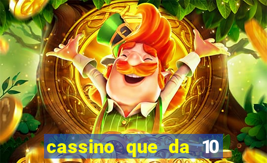 cassino que da 10 reais no cadastro