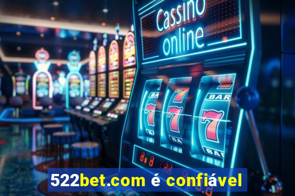 522bet.com é confiável