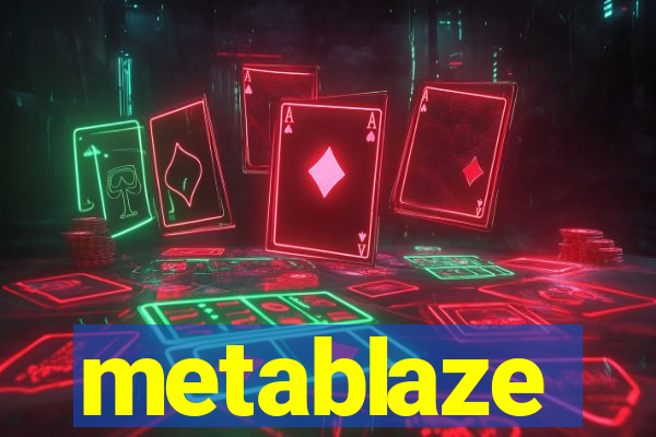 metablaze